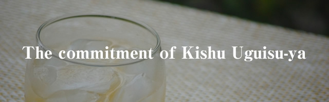 The commitment of Kishu Uguisu-ya